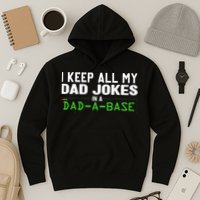I Keep All My Dad Jokes In A Dad A Base Dad Sarcastic Funny Hoodie
