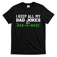I Keep All My Dad Jokes In A Dad A Base Dad Sarcastic Funny T-Shirt