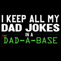 I Keep All My Dad Jokes In A Dad A Base Dad Sarcastic Funny T-Shirt