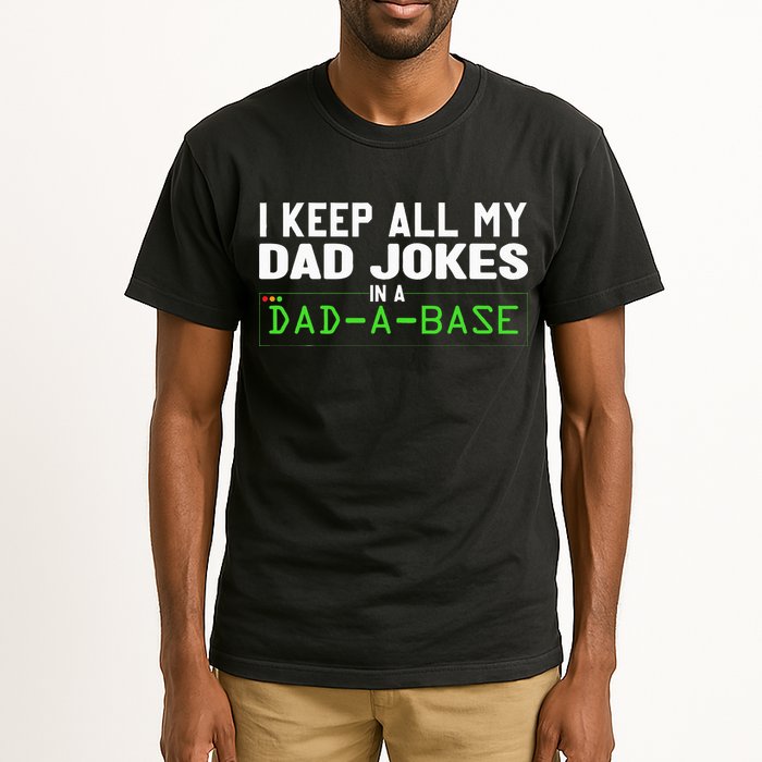 I Keep All My Dad Jokes In A Dad A Base Dad Sarcastic Funny Tall T-Shirt