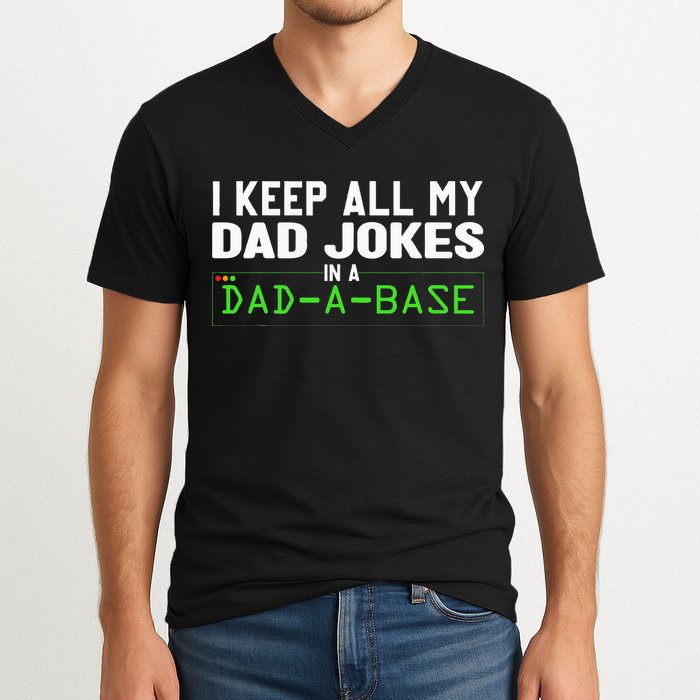 I Keep All My Dad Jokes In A Dad A Base Dad Sarcastic Funny V-Neck T-Shirt