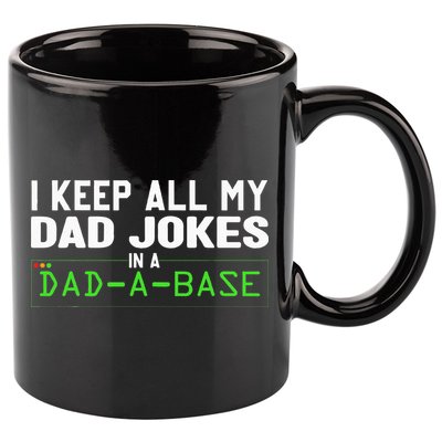 I Keep All My Dad Jokes In A Dad A Base Dad Sarcastic Funny 11oz C Handle Ceramic Mug