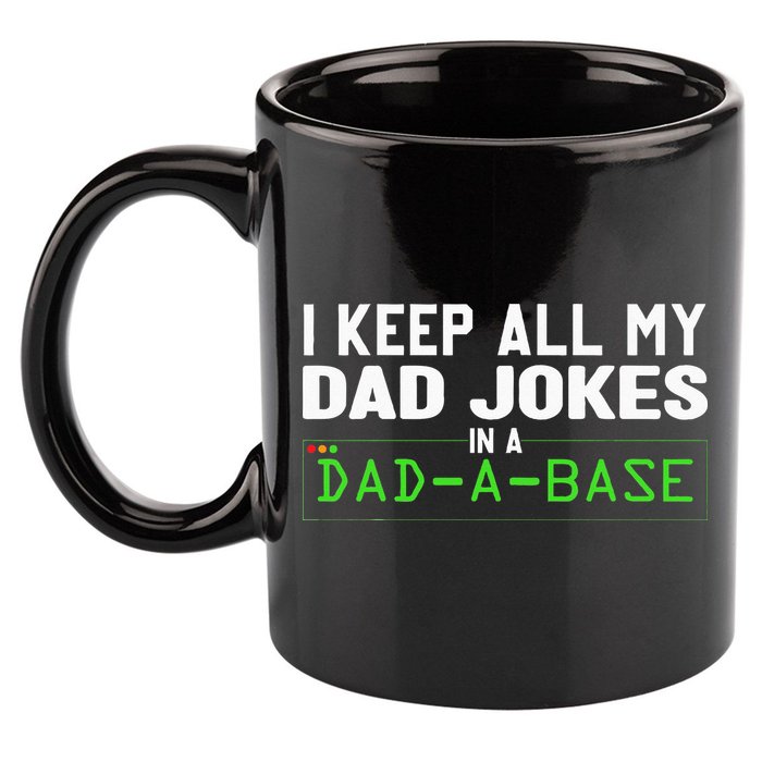 I Keep All My Dad Jokes In A Dad A Base Dad Sarcastic Funny 11oz C Handle Ceramic Mug