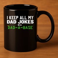 I Keep All My Dad Jokes In A Dad A Base Dad Sarcastic Funny 11oz C Handle Ceramic Mug