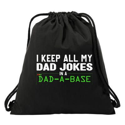 I Keep All My Dad Jokes In A Dad A Base Dad Sarcastic Funny Drawstring Bag