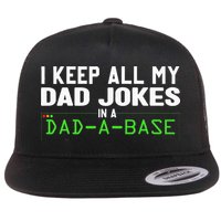 I Keep All My Dad Jokes In A Dad A Base Dad Sarcastic Funny Flatbill Hat