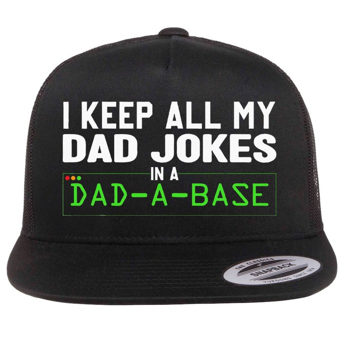I Keep All My Dad Jokes In A Dad A Base Dad Sarcastic Funny Flatbill Hat