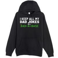 I Keep All My Dad Jokes In A Dad A Base Dad Sarcastic Funny Premium Pullover Hoodie