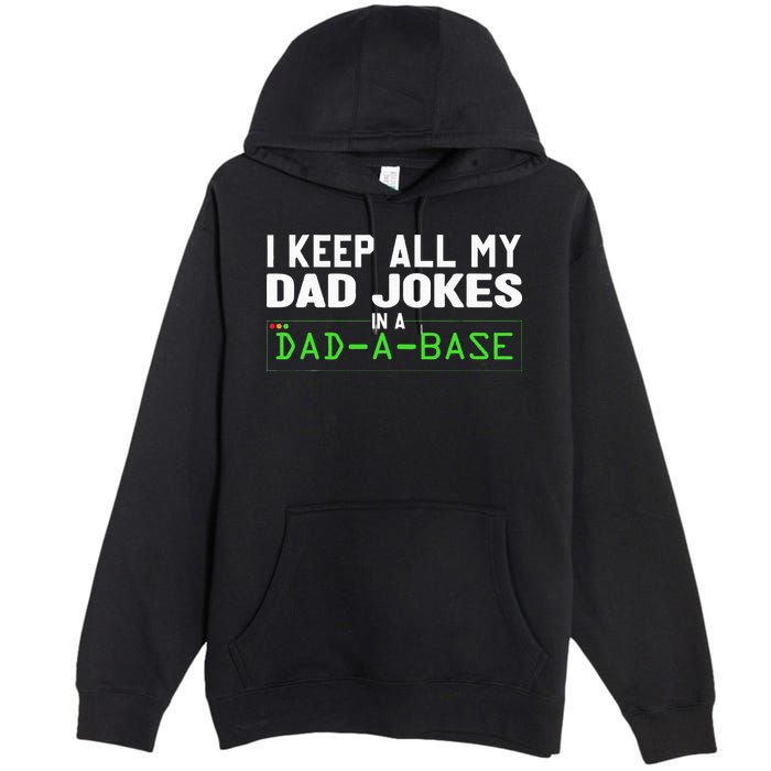 I Keep All My Dad Jokes In A Dad A Base Dad Sarcastic Funny Premium Pullover Hoodie