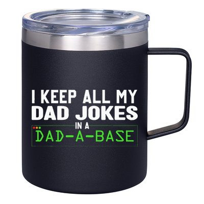 I Keep All My Dad Jokes In A Dad A Base Dad Sarcastic Funny 12oz Stainless Steel Coffee Mug