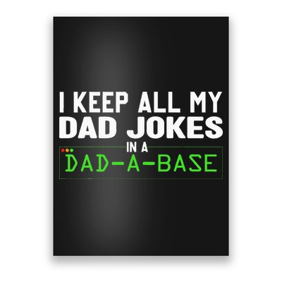 I Keep All My Dad Jokes In A Dad A Base Dad Sarcastic Funny Poster