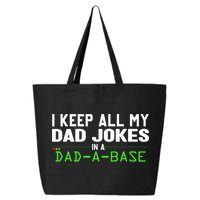 I Keep All My Dad Jokes In A Dad A Base Dad Sarcastic Funny 25L Jumbo Tote