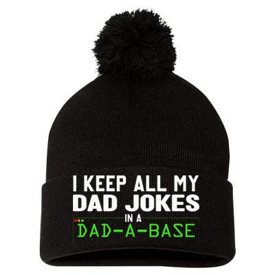I Keep All My Dad Jokes In A Dad A Base Dad Sarcastic Funny Pom Pom 12in Knit Beanie