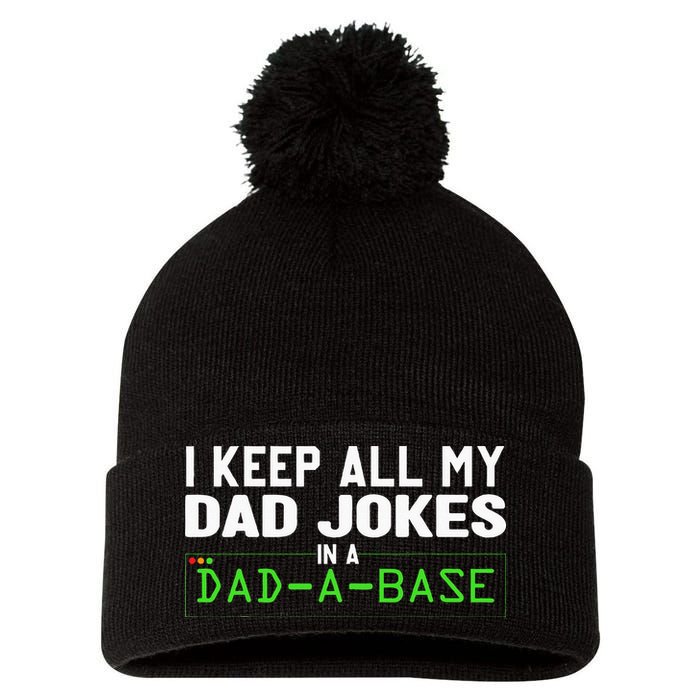I Keep All My Dad Jokes In A Dad A Base Dad Sarcastic Funny Pom Pom 12in Knit Beanie