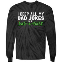 I Keep All My Dad Jokes In A Dad A Base Dad Sarcastic Funny Tie-Dye Long Sleeve Shirt