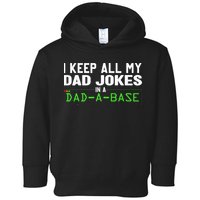 I Keep All My Dad Jokes In A Dad A Base Dad Sarcastic Funny Toddler Hoodie