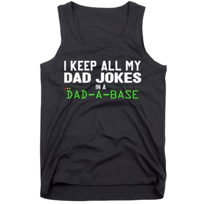 I Keep All My Dad Jokes In A Dad A Base Dad Sarcastic Funny Tank Top