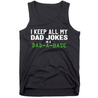 I Keep All My Dad Jokes In A Dad A Base Dad Sarcastic Funny Tank Top