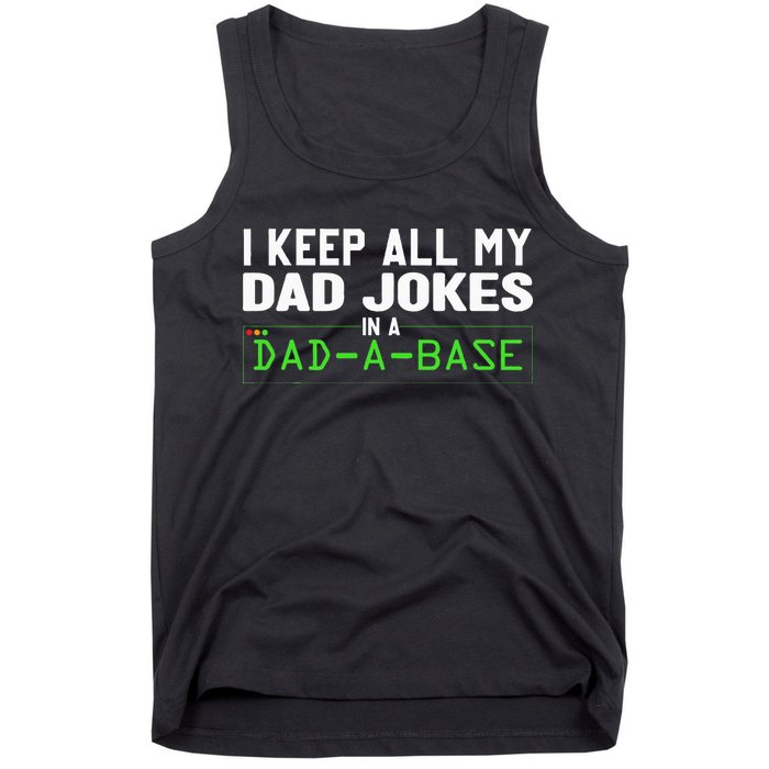 I Keep All My Dad Jokes In A Dad A Base Dad Sarcastic Funny Tank Top