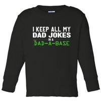 I Keep All My Dad Jokes In A Dad A Base Dad Sarcastic Funny Toddler Long Sleeve Shirt