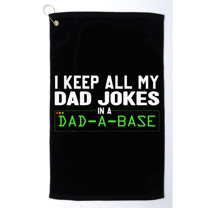 I Keep All My Dad Jokes In A Dad A Base Dad Sarcastic Funny Golf Towel