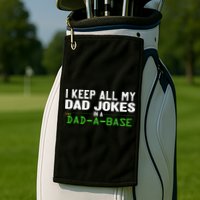 I Keep All My Dad Jokes In A Dad A Base Dad Sarcastic Funny Golf Towel