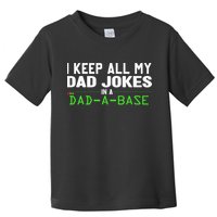 I Keep All My Dad Jokes In A Dad A Base Dad Sarcastic Funny Toddler T-Shirt