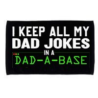 I Keep All My Dad Jokes In A Dad A Base Dad Sarcastic Funny Microfiber Hand Towel