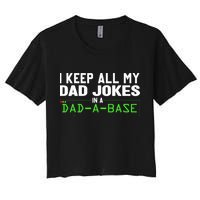 I Keep All My Dad Jokes In A Dad A Base Dad Sarcastic Funny Crop Top
