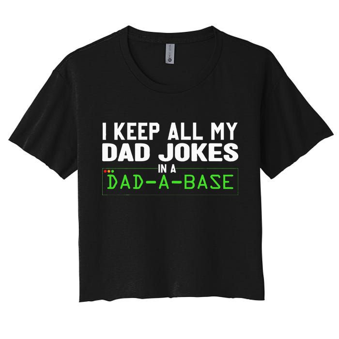 I Keep All My Dad Jokes In A Dad A Base Dad Sarcastic Funny Crop Top