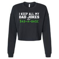 I Keep All My Dad Jokes In A Dad A Base Dad Sarcastic Funny Cropped Pullover Crew