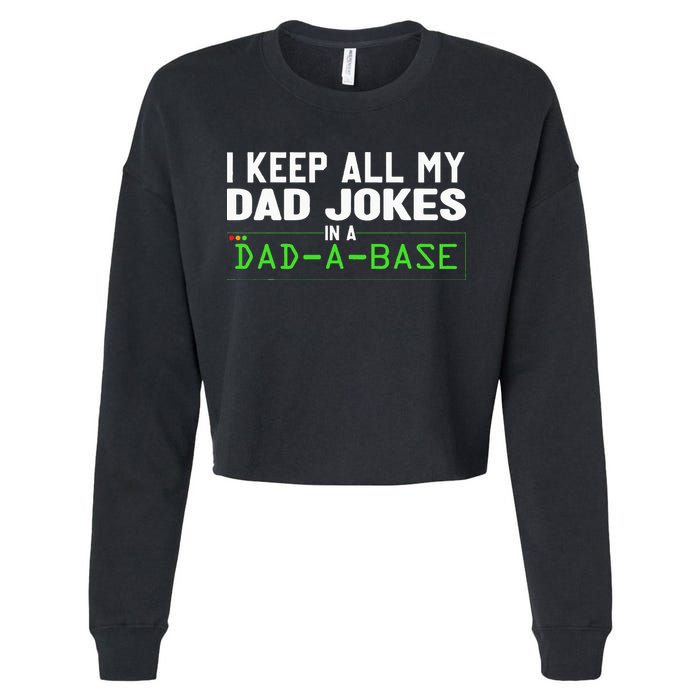 I Keep All My Dad Jokes In A Dad A Base Dad Sarcastic Funny Cropped Pullover Crew