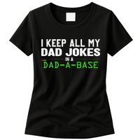 I Keep All My Dad Jokes In A Dad A Base Dad Sarcastic Funny Womens T-Shirt