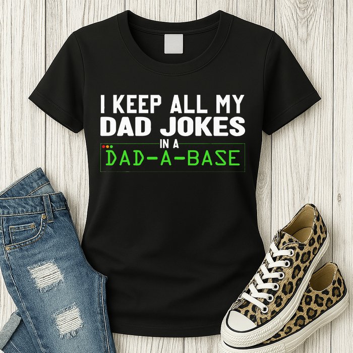 I Keep All My Dad Jokes In A Dad A Base Dad Sarcastic Funny Womens T-Shirt