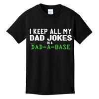 I Keep All My Dad Jokes In A Dad A Base Dad Sarcastic Funny Kids T-Shirt