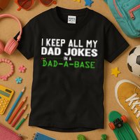 I Keep All My Dad Jokes In A Dad A Base Dad Sarcastic Funny Kids T-Shirt