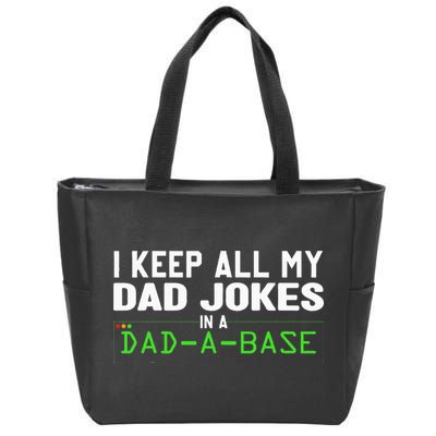 I Keep All My Dad Jokes In A Dad A Base Dad Sarcastic Funny Zip Tote Bag