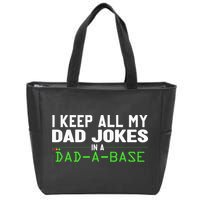 I Keep All My Dad Jokes In A Dad A Base Dad Sarcastic Funny Zip Tote Bag