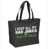 I Keep All My Dad Jokes In A Dad A Base Dad Sarcastic Funny Zip Tote Bag