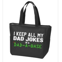 I Keep All My Dad Jokes In A Dad A Base Dad Sarcastic Funny Zip Tote Bag