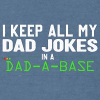 I Keep All My Dad Jokes In A Dad A Base Dad Sarcastic Funny Garment-Dyed Sweatshirt