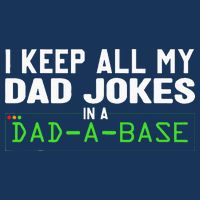 I Keep All My Dad Jokes In A Dad A Base Dad Sarcastic Funny Infant Baby Jersey Bodysuit