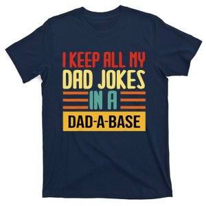 I keep all my dad jokes in a dad a base dad a base jokes T-Shirt