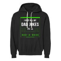 I Keep All My Dad Jokes In A DadABase Funny Father Saying Garment-Dyed Fleece Hoodie
