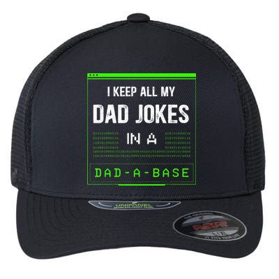 I Keep All My Dad Jokes In A DadABase Funny Father Saying Flexfit Unipanel Trucker Cap