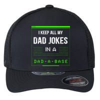 I Keep All My Dad Jokes In A DadABase Funny Father Saying Flexfit Unipanel Trucker Cap