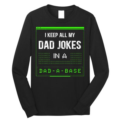 I Keep All My Dad Jokes In A DadABase Funny Father Saying Long Sleeve Shirt