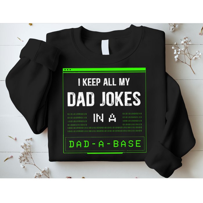I Keep All My Dad Jokes In A DadABase Funny Father Saying Sweatshirt
