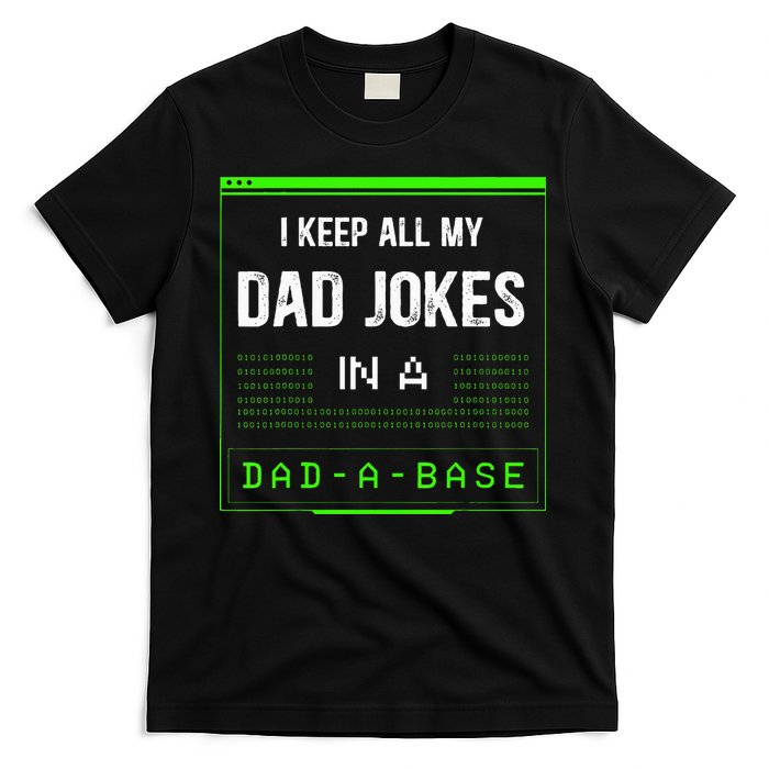 I Keep All My Dad Jokes In A DadABase Funny Father Saying T-Shirt