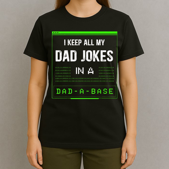 I Keep All My Dad Jokes In A DadABase Funny Father Saying T-Shirt